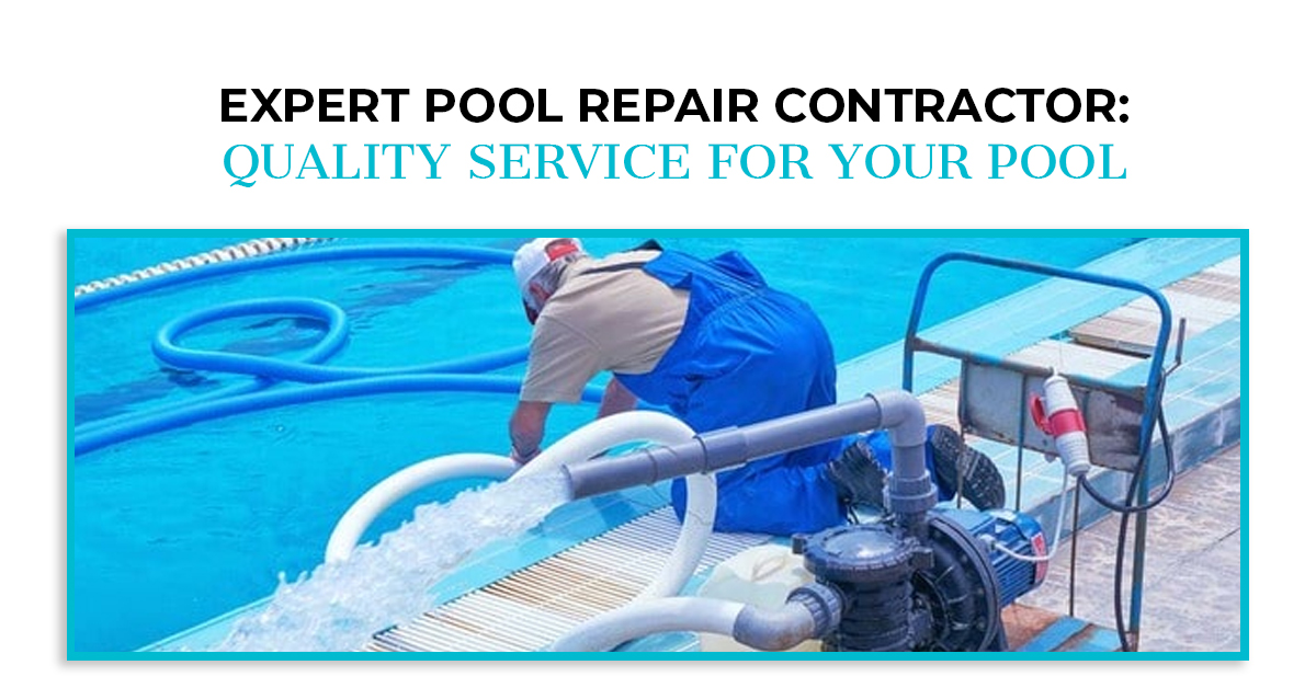 Expert Pool Repair Contractor: Quality Service for Your Pool