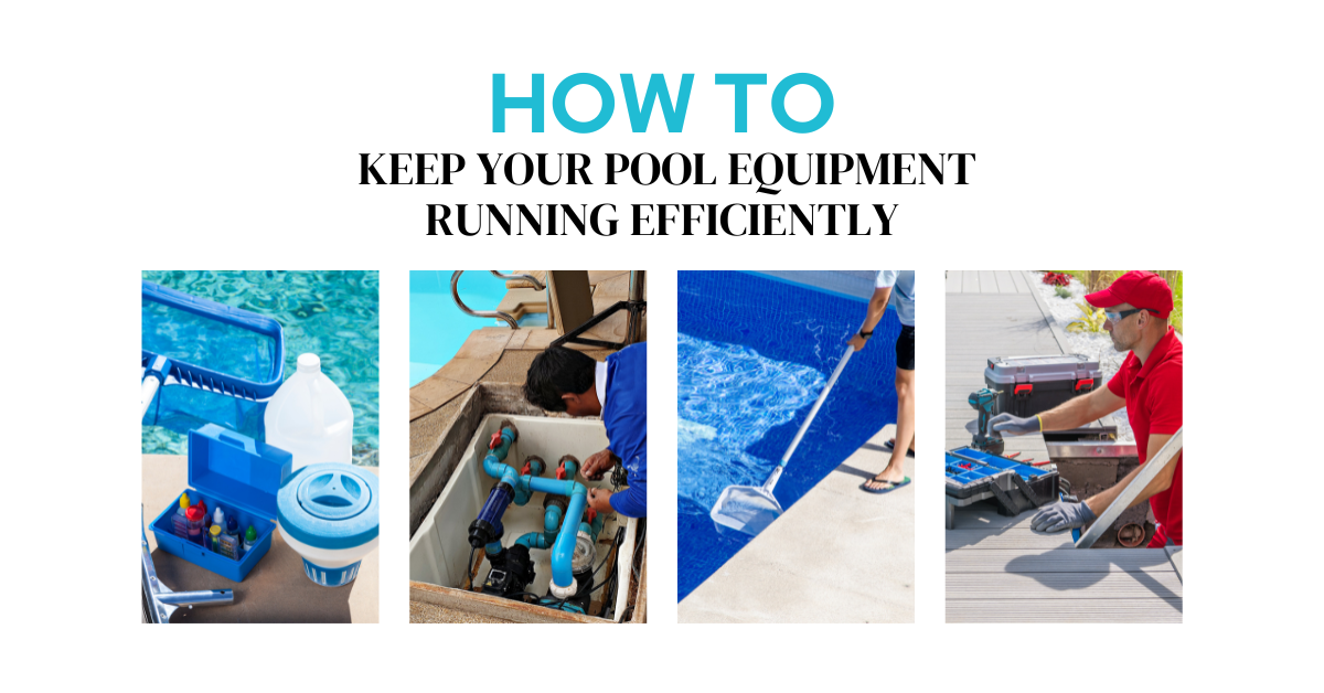 How to Keep Your Pool Equipment Running Efficiently