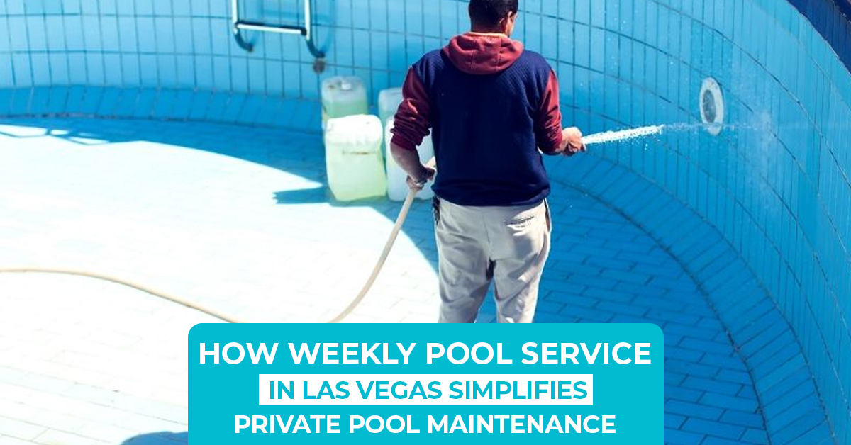 How Weekly Pool Service in Las Vegas Simplifies Private Pool Maintenance